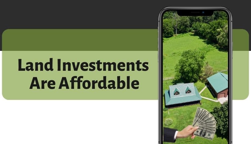 Land Investments Are Affordable