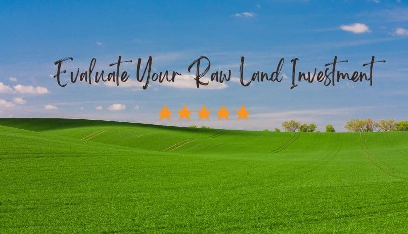 Evaluate your raw land investment