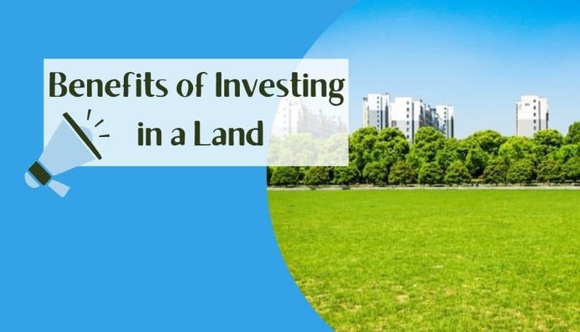 Benefits of Investing in a Land