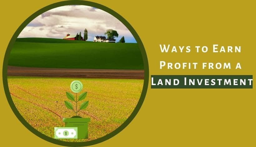 Ways to Earn Profit from a Land Investment