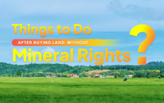 What to Do After Buying Land without Mineral Rights