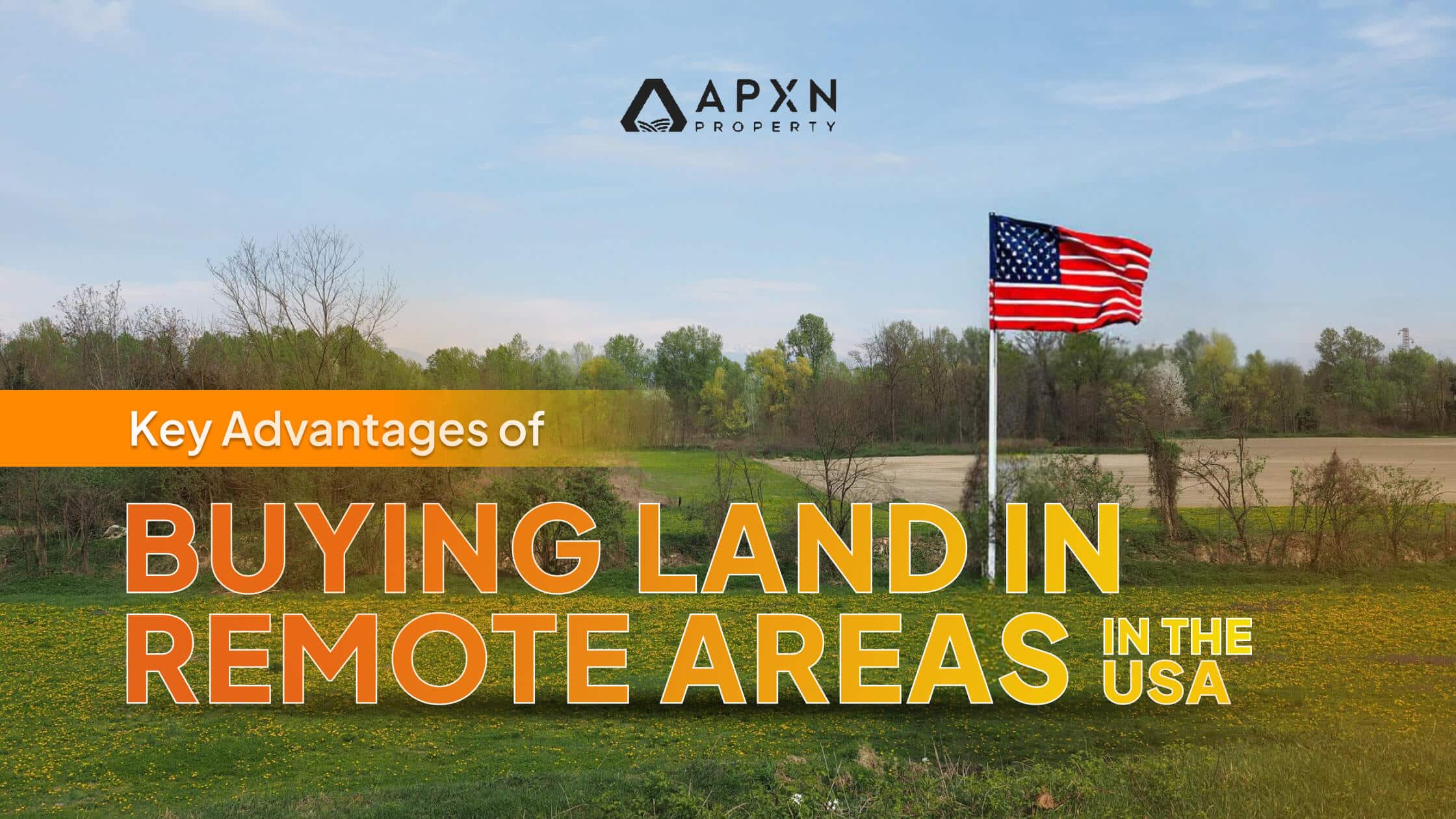 Key Advantages of Buying Land in Remote Areas in the USA